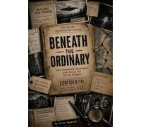 Beneath the Ordinary: True Paranormal Encounters from Across the United Kingdom