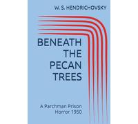 BENEATH THE PECAN TREES: A Parchman Prison Horror 1950