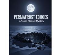 BENEATH THE PERMAFROST A Yukon Reckoning