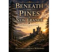 Beneath the Pines: From Medievil Europe to Canada