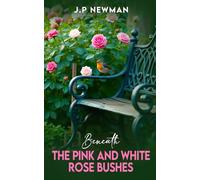 Beneath The Pink and White Rose Bushes