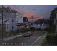 Beneath the Roses by Gregory Crewdson (2008-04-04)