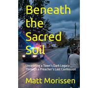 Beneath the Sacred Soil: Unraveling a Town’s Dark Legacy Through a Preacher’s Last Confession