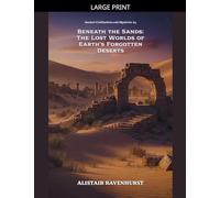 Beneath the Sands: The Lost Worlds of Earth's Forgotten Deserts: 4