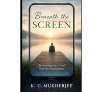 BENEATH THE SCREEN: Technology as a Tool, Not the Foundation