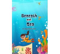 Beneath The Sea: A Journey to Meet Ocean Animals