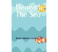 Beneath The Sea: Simple children’s coloring book