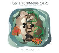 Beneath the Shimmering Surface: A Children’s Story About Addiction & Hope