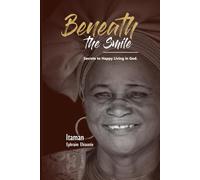 BENEATH THE SMILE: Secrets to Happy Living in God