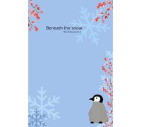 Beneath the snow: My daily journal