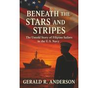 Beneath the Stars and Stripes: The Untold Story of Filipino Sailors in the U.S. Navy