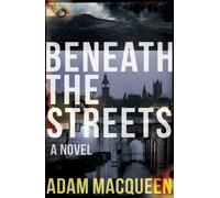 Beneath the Streets-Macqueen, Adam-Copertina flessibile