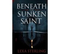 Beneath the Sunken Saint: A Dark Academia Novel