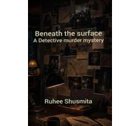 Beneath the Surface: A Detective murder mystery : ( English Edition )