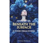 Beneath The Surface: A Guided Dream Journal