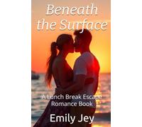 Beneath the Surface: A Lunch Break Escape Romance Book