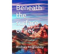 Beneath the surface of lies.