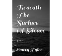 Beneath The Surface Of Silence: Book 1