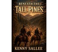 BENEATH THE TALL PINES: A Historical Western Novel
