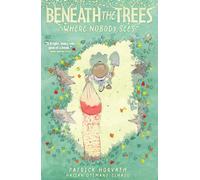 Patrick Horvath Beneath the Trees Where Nobody Sees (Tascabile)