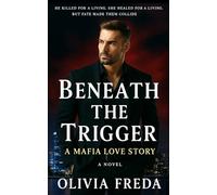 Beneath the Trigger: A Mafia Love Story