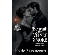 Beneath the Velvet Smoke: A Victorian Desire Story: 4