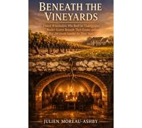 BENEATH THE VINEYARDS: French Winemakers Who Built an Underground Bunker System Beneath Their Estates and Hid 200 Jewish Families for Three Years