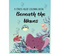 Beneath the Waves: A Stress-Relief Coloring Book for Adults