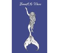 Beneath the Waves: Mermaid College Lined Journal Notebook for Writing, Notes & Dreams