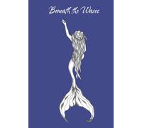 Beneath the Waves: Mermaid College Lined Journal Notebook for Writing, Notes & Dreams