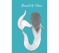 Beneath the Waves: Mermaid College Lined Journal Notebook for Writing, Notes & Dreams