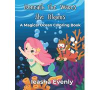 Beneath the Waves She Blooms: A Magical Ocean Coloring Book for Girls