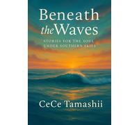 Beneath the Waves: STORIES FOR THE SOUL UNDER SOUTHERN SKIES