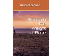 Beneath the Weight of Bone