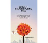 BENEATH THE WHISPERING TREE (WHISPERS OF LOVE ACROSS TIME AND GENERATIONS)