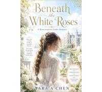 Beneath The White Roses: A Reincarnation Gothic Romance
