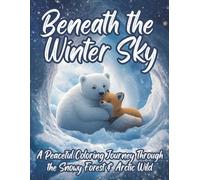 Beneath the Winter Sky: A Peaceful Winter Animal Coloring Book of Cozy Forest & Arctic Creatures for Tweens, Teens & Adults