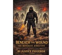 Beneath The Wound: The Revenant Directive