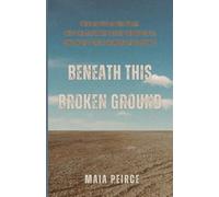 Beneath This Broken Ground