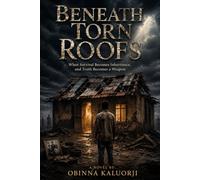 Beneath Torn Roofs: When Survival Becomes Inheritance, and truth Becomes a Weapon