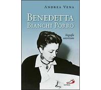 Benedetta Bianchi Porro. Biografia autorizzata