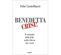 Benedetta crisi! Il contagio della fede nella Chiesa che verrà