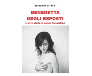 Benedetta Degli Esposti: e altre storie di donne fantastiche: 2