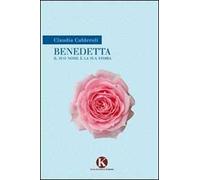 Benedetta. Il suo nome è la sua storia