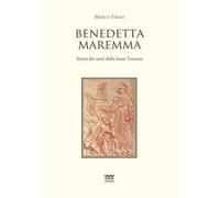 Benedetta Maremma. Storia dei santi della bassa Toscana