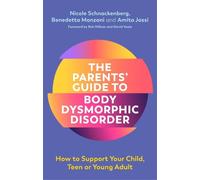 Benedetta Monzani Nicole Schnackenb The Parents' Guide to Body Dysm (Tascabile)