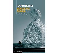 Benedetta parola. La rivincita del tempo