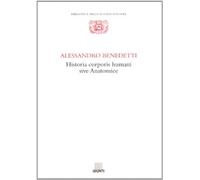 Benedetti, Alessandro. - Historia corporis humani sive Anatomice.