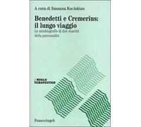 Benedetti e Cremerius: il lungo viaggio. Le autobiografie di due maestri della psicoanalisi