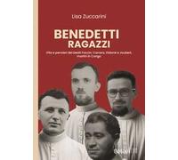 Benedetti ragazzi. Vita e pensieri dei beati Faccin, Carrara, Didonè e Joubert, martiri in Congo